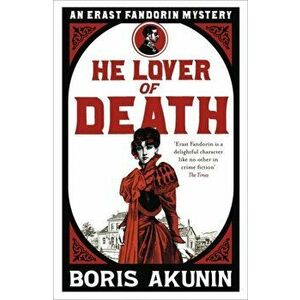 He Lover of Death. Erast Fandorin 9, Paperback - Boris Akunin imagine