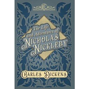 The Life and Adventures of Nicholas Nickleby - With Appreciations and Criticisms By G. K. Chesterton, Hardcover - Charles Dickens imagine
