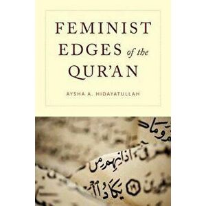 Feminist Edges of the Qur'an, Paperback - Aysha A. Hidayatullah imagine
