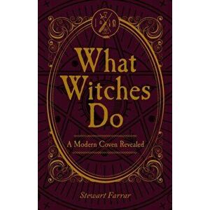 What Witches Do. A Modern Coven Revealed, Paperback - Stewart Farrar imagine