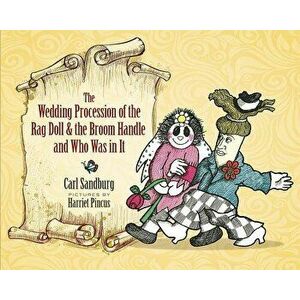 The Wedding Procession of the Rag Doll and the Broom Handle and Who Was in It, Hardcover - Carl Sandburg imagine