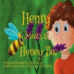 Henry Meets a Honey Bee, Paperback - Justin Ryan Ruger imagine