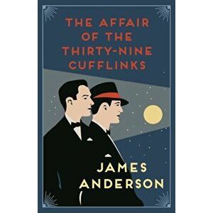The Affair of the Thirty-Nine Cufflinks. A delightfully quirky murder mystery in the great tradition of Agatha Christie, Paperback - James (Author) An imagine