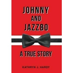 Johnny and Jazzbo, Hardcover - Kathryn J. Hardy imagine