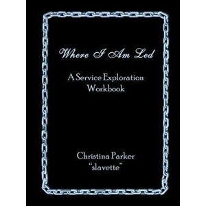 Where I Am Led: A Service Exploration Workbook, Paperback - Christina Parker imagine