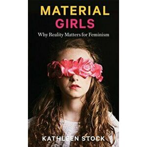 Material Girls, Paperback - Kathleen Stock imagine
