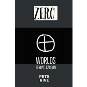 Zero: Worlds Beyond Carbon, Paperback - Pete B. Rive imagine