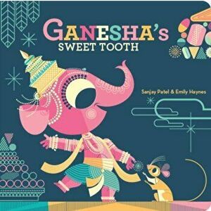 Ganesha's Sweet Tooth, Board book - Sanjay Patel imagine