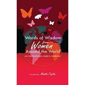 Words of Wisdom from Women Around the World an Inspirational Guide & Journal, Hardcover - Mable Taplin imagine