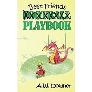 Best Friends Playbook, Paperback - A. W. Downer imagine