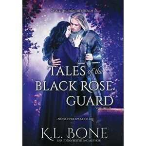 Tales of the Black Rose Guard: Volume II, Hardcover - K. L. Bone imagine