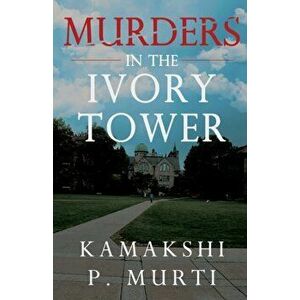Murders in the Ivory Tower, Paperback - Kamakshi P. Murti imagine