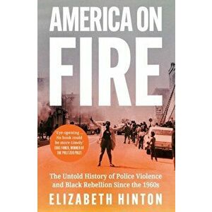 America on Fire, Paperback - Elizabeth Hinton imagine