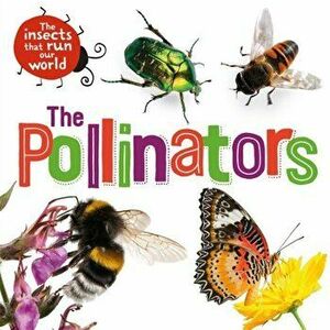 The Insects that Run Our World: The Pollinators, Paperback - Sarah Ridley imagine