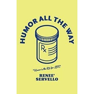 Humor All the Way, Paperback - Renee Servello imagine