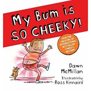 My Bum is SO CHEEKY! (PB), Paperback - Dawn McMillan imagine