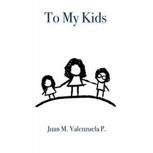 To My Kids, Hardcover - Juan M. Valenzuela imagine