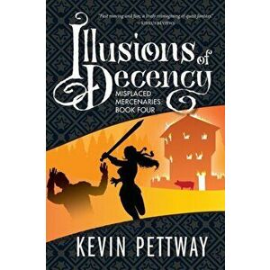 Illusions of Decency, Paperback - Kevin Pettway imagine