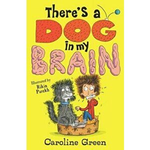 There's a Dog in My Brain!, Paperback - Caroline Green imagine