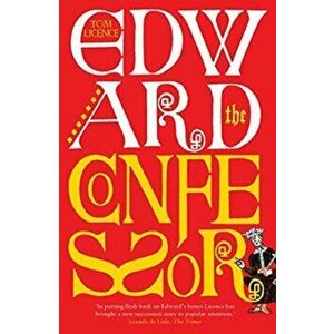 Edward the Confessor. Last of the Royal Blood, Paperback - Tom Licence imagine