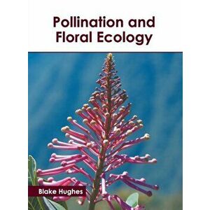 Pollination and Floral Ecology, Hardcover - Blake Hughes imagine