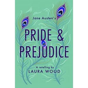 Pride and Prejudice. A Retelling, Paperback - Laura Wood imagine
