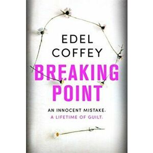 Breaking Point. The most gripping debut of 2022 - you won't be able to look away, Hardback - Edel Coffey imagine