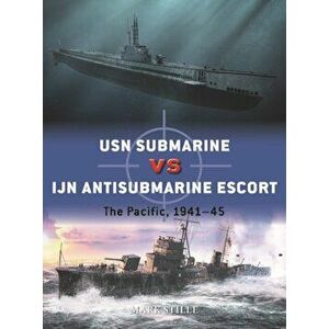 USN Submarine vs IJN Antisubmarine Escort. The Pacific, 1941-45, Paperback - Mark (Author) Stille imagine