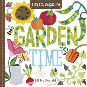 Hello, World! Garden Time, Board book - Jill McDonald imagine