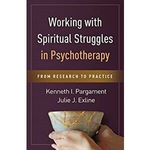 Working with Spiritual Struggles in Psychotherapy: From Research to Practice, Hardcover - Kenneth I. Pargament imagine