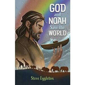 God and Noah Save the World. New ed, Paperback - Steve Eggleton imagine