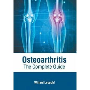 Osteoarthritis: The Complete Guide, Hardcover - Willard Leopold imagine