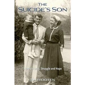 The Suicide's Son: A Story of Loss, Struggle and Hope, Paperback - Jim Wooten imagine