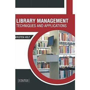Library Management: Techniques and Applications, Hardcover - Kristen Holt imagine