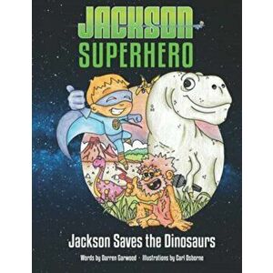 Jackson Saves the Dinosaurs, Paperback - Darren Garwood imagine