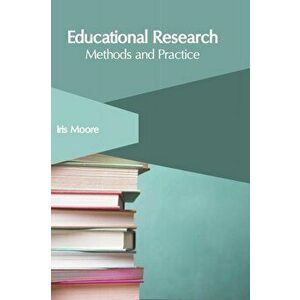 Educational Research: Methods and Practice, Hardcover - Iris Moore imagine