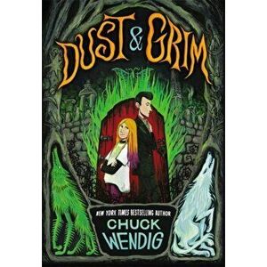 Dust & Grim, Hardcover - Chuck Wendig imagine