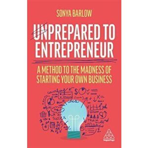 Unprepared to Entrepreneur: A Method to the Madness of Starting Your Own Business, Hardcover - Sonya Barlow imagine