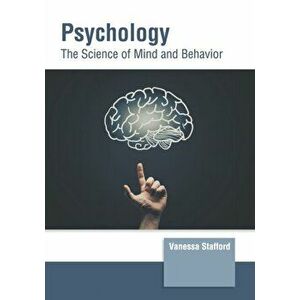 Psychology: The Science of Mind and Behavior, Hardcover - Vanessa Stafford imagine