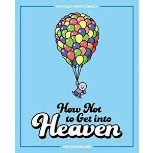 How Not to Get into Heaven. Berkeley Mews Comics, Paperback - Ben Zaehringer imagine