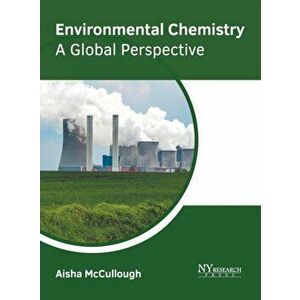Environmental Chemistry: A Global Perspective, Hardcover - Aisha McCullough imagine