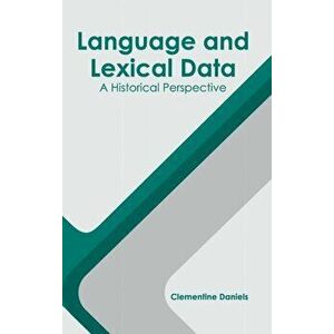 Language and Lexical Data: A Historical Perspective, Hardcover - Clementine Daniels imagine