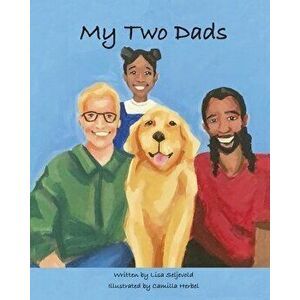 My Two Dads, Paperback - Lisa Seljevold imagine