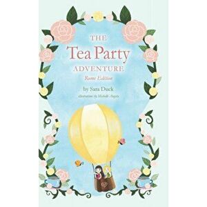 The Tea Party Adventure: Rome Edition, Hardcover - Sara Duck imagine