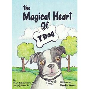 The Magical Heart of T Dog, Hardcover - *** imagine