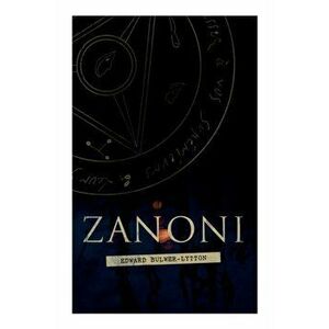 Zanoni: Historical Novel, Paperback - Edward Bulwer Lytton Lytton imagine