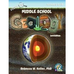 Focus On Middle School Geology Student Textbook 3rd Edition (softcover), Paperback - Rebecca W. Keller imagine