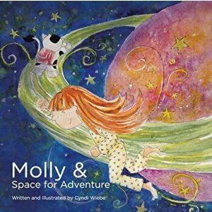 Molly & Space for Adventure, Paperback - Cyndi Wiebe imagine