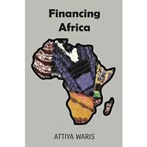 Financing Africa, Paperback - Attiya Waris imagine