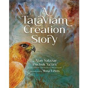 A Tataviam Creation Story, Paperback - Alan Salazar imagine